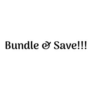Bundle & Save!!!